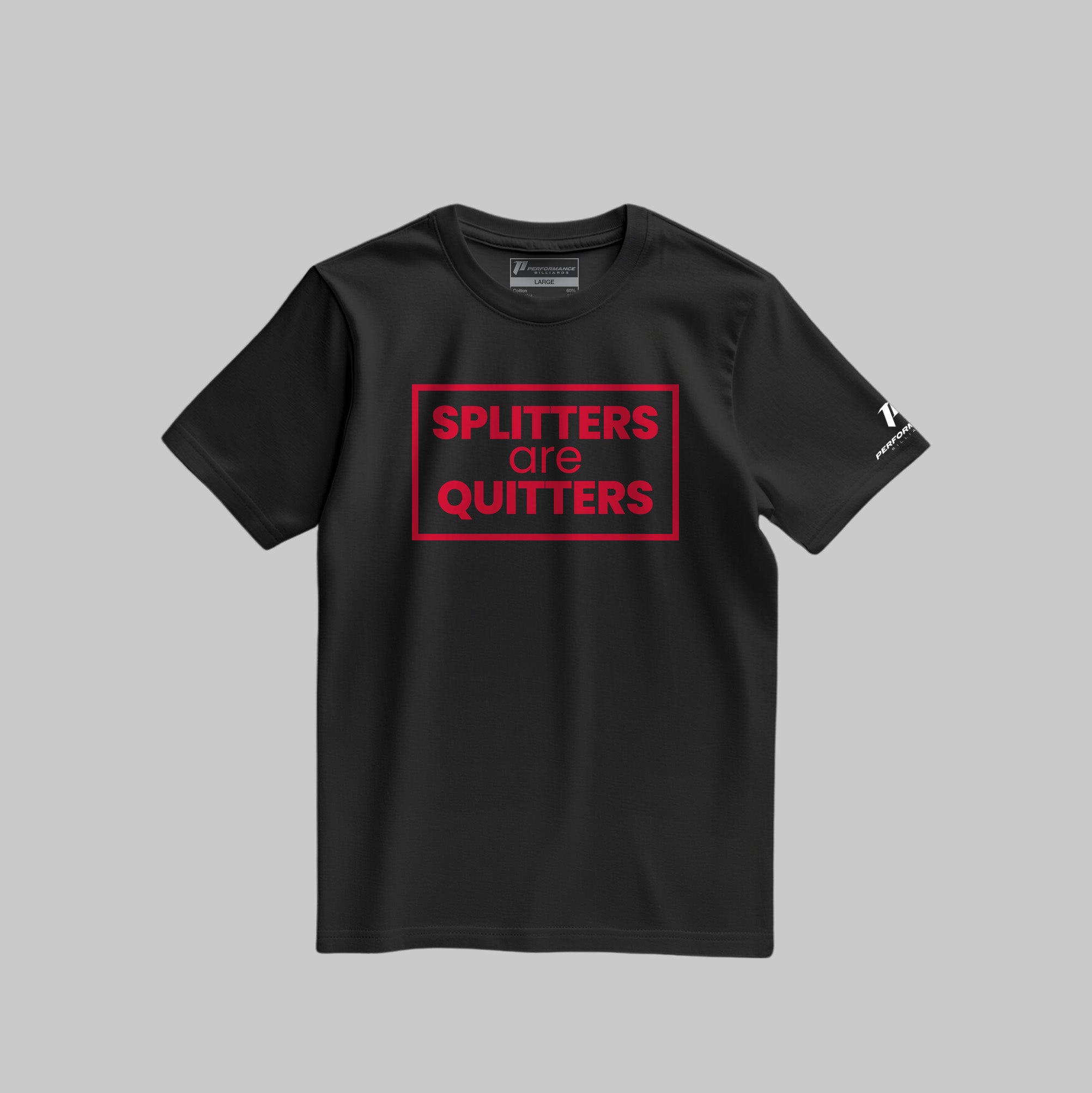 Performance Billiards - "Splitters Are Quitters" Tee