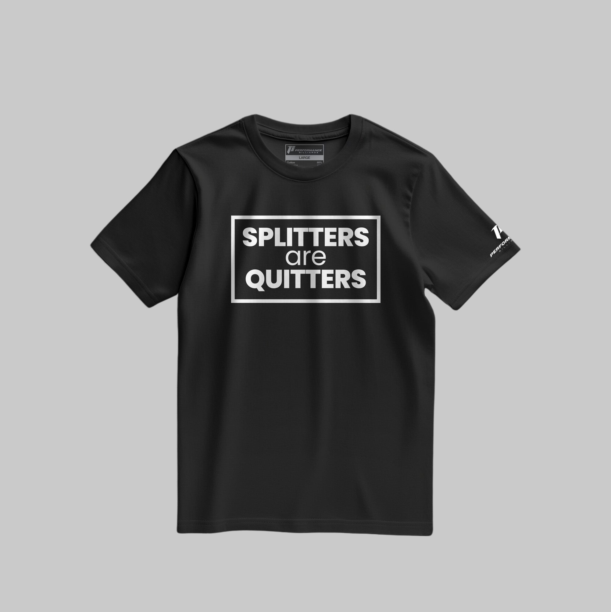 Performance Billiards - "Splitters Are Quitters" Tee