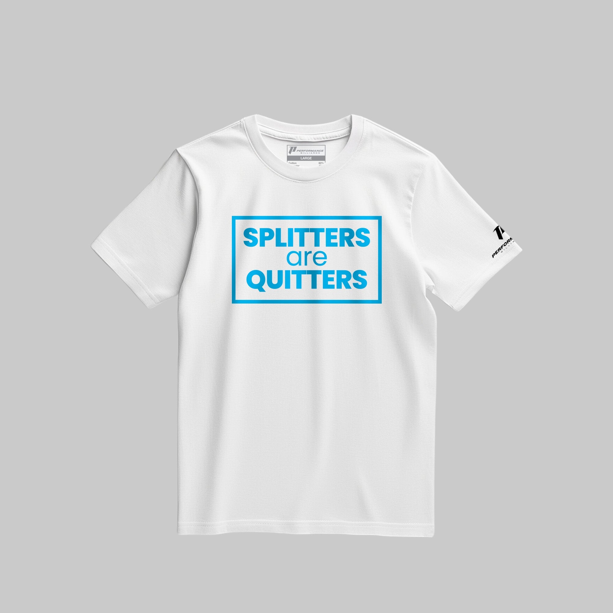 Performance Billiards - "Splitters Are Quitters" Tee